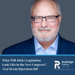 ment Legislation Look Like in the New Congress? Neal-Brady Bipartisan Bill